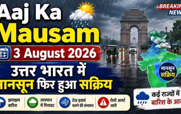 Aaj Ka Mausam 3 August 2026: